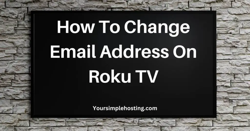 How To Change Email Address on Roku TV