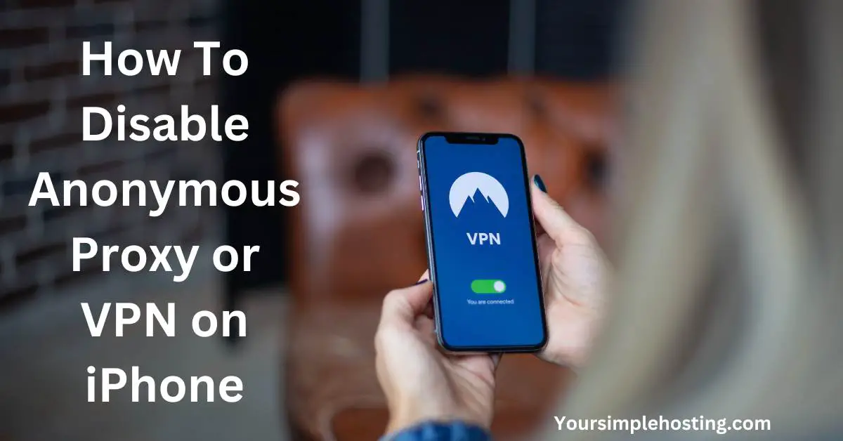How To Disable Anonymous Proxy or VPN on iPhone