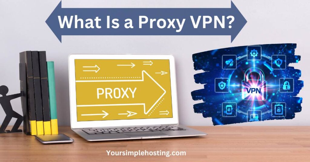 What Is a Proxy VPN?