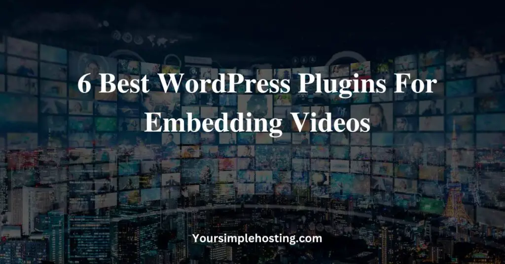 6 Best WordPress Plugins for Embedding Videos