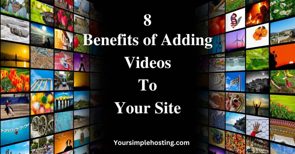 8 Benefits of Adding Videos to Your Site