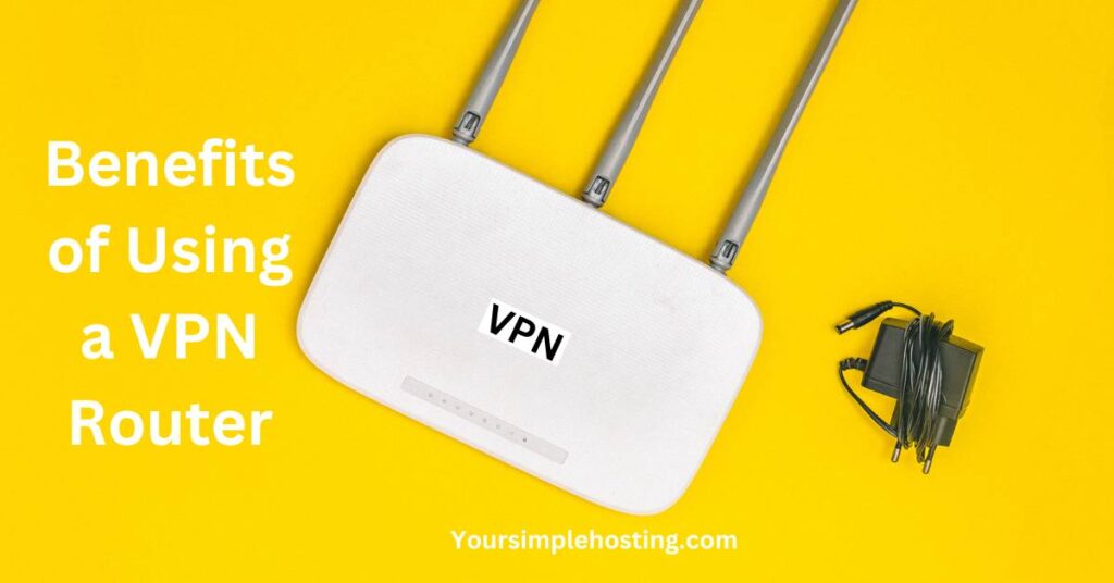 Benefits of Using a VPN Router
