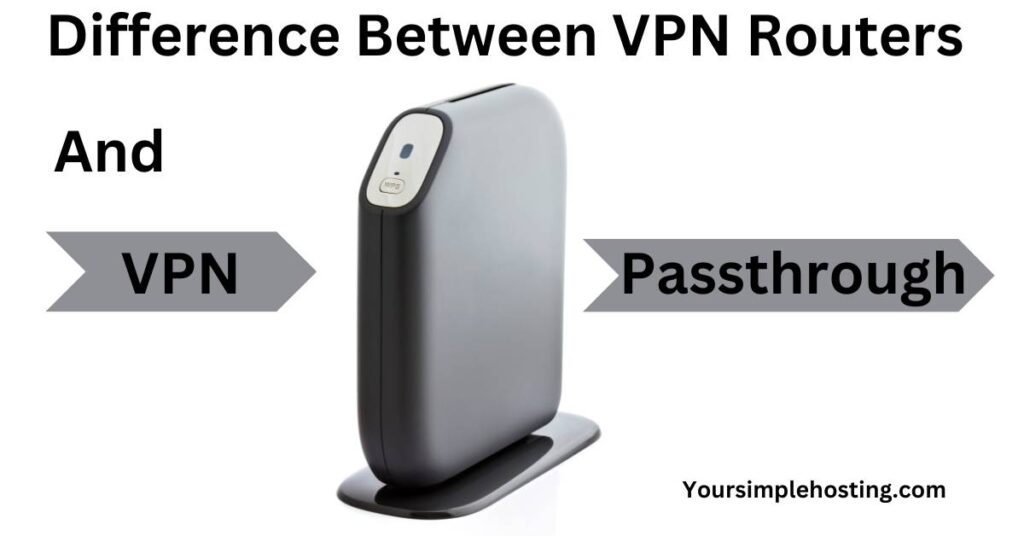 Difference Between VPN Routers and VPN Passthrough