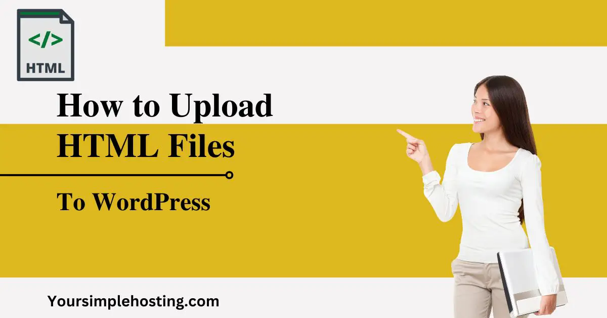 How to Upload HTML Files to WordPress: 5 Quick & Easy Ways