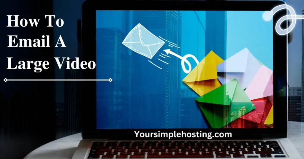 How To Email a Large Video an Easy Guide