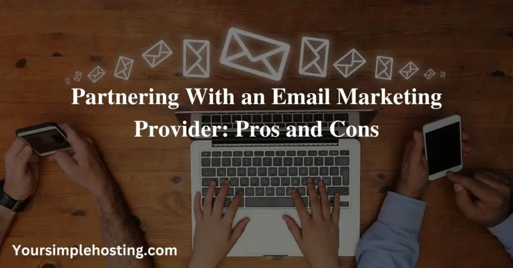 Partnering With an Email Marketing Provider: Pros and Cons