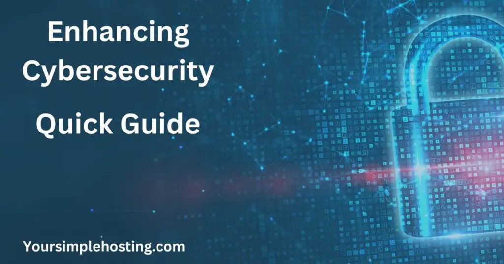 Enhancing Cybersecurity: Quick Guide