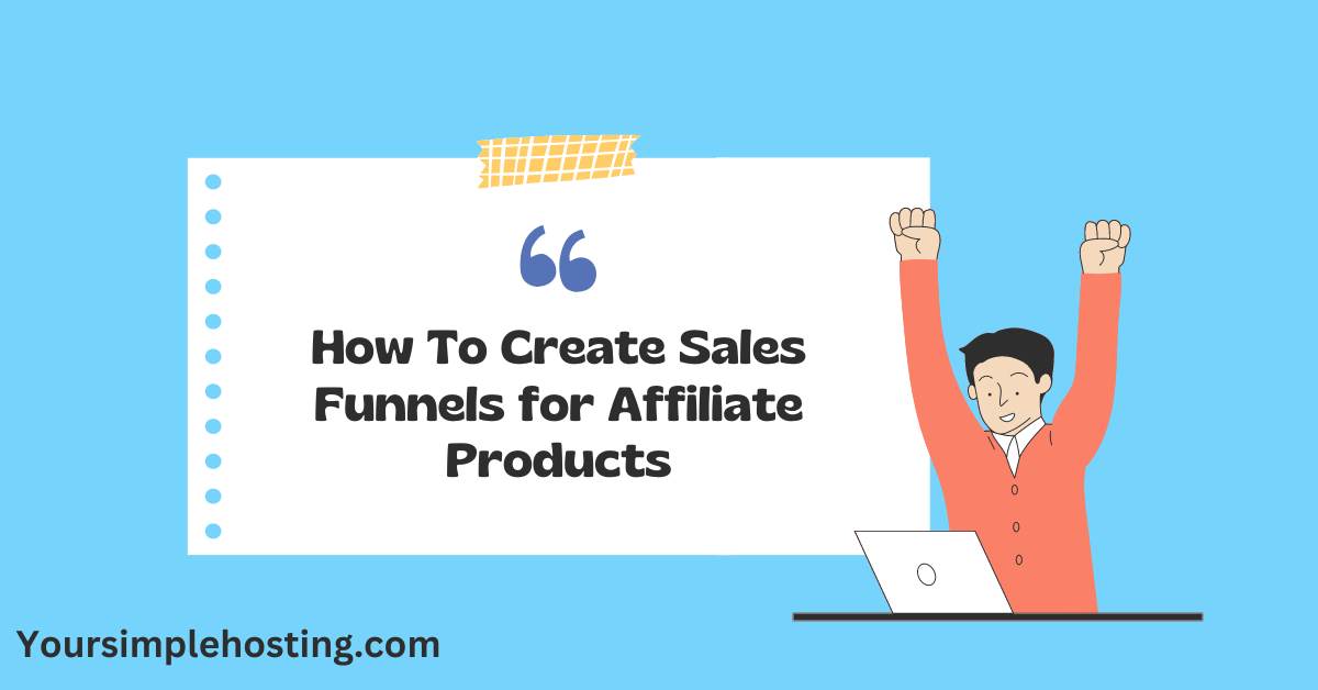 How To Create Sales Funnels for Affiliate Products