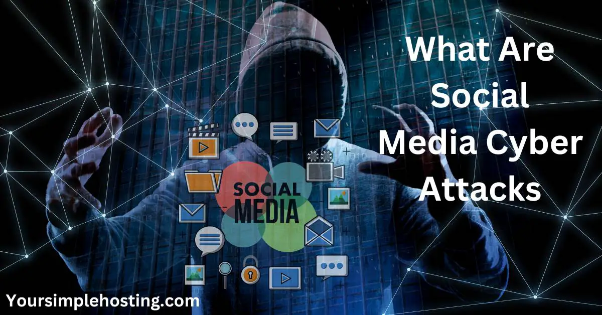 What Are Social Media Cyber Attacks