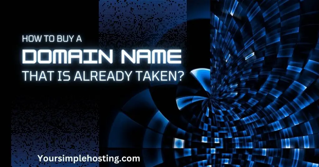 How To Buy A Domain Name That Is Already Taken, written in white on a blue and black background