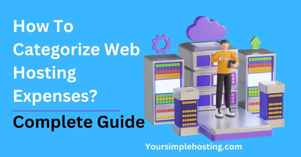 How To Categorize Web Hosting Expenses Complete Guide. Written on light blue background. images of hosting servers and a man