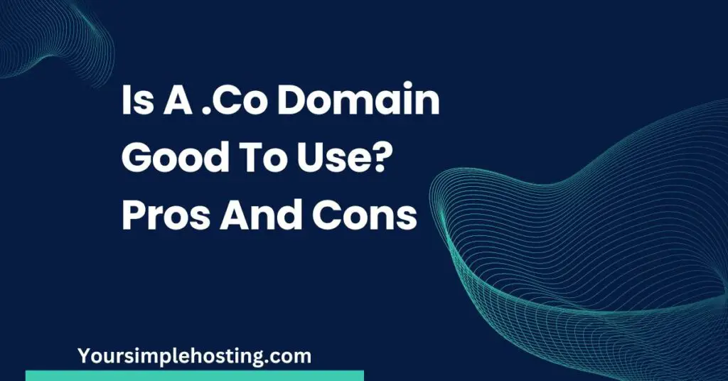 Is A .Co Domain Good To Use? Pros And Cons