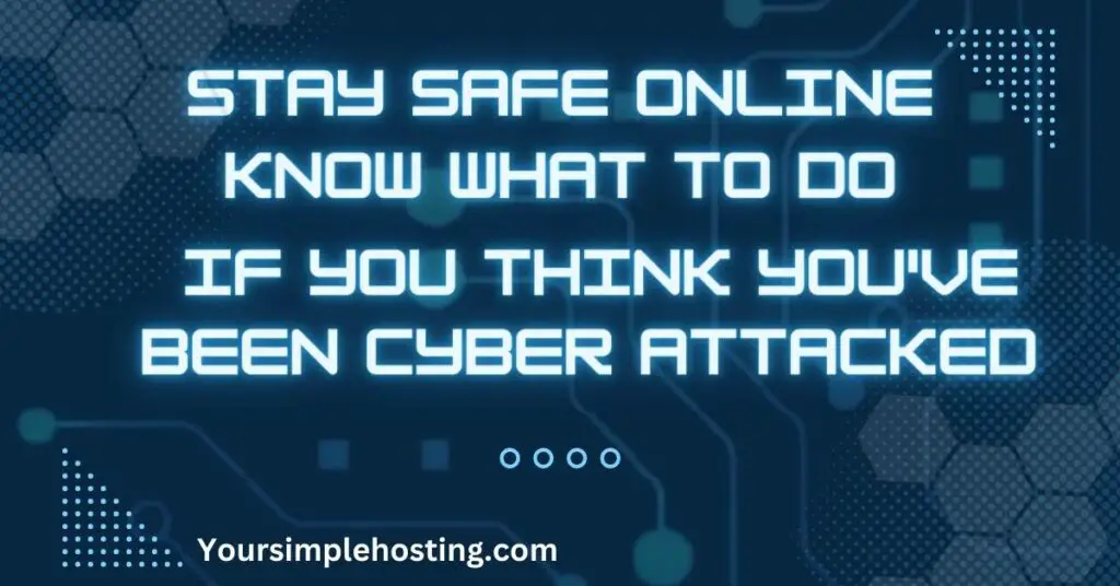 Know What to Do If You Think You've Been Cyber Attacked
