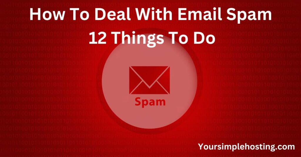 How To Deal With Email Spam 12 things to do written in white. red background with 1 and 0 and a spam email