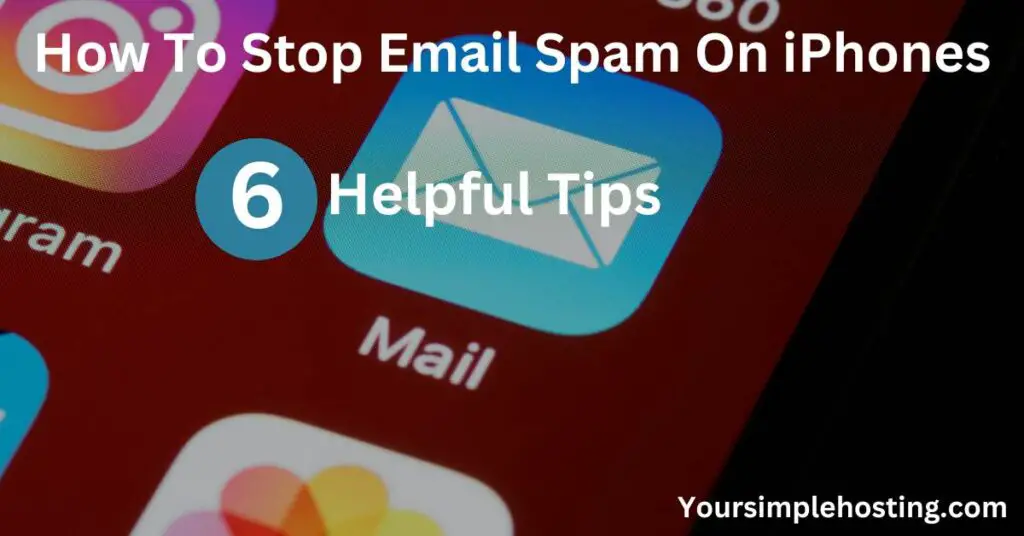 How To Stop Email Spam On iPhones 6 helpful tips written in white. The background is of an iPhone screen