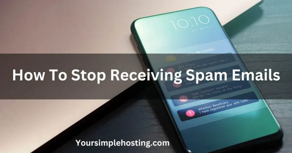 How To Stop Receiving Spam Emails written in white with a phone in the background showing spam messages