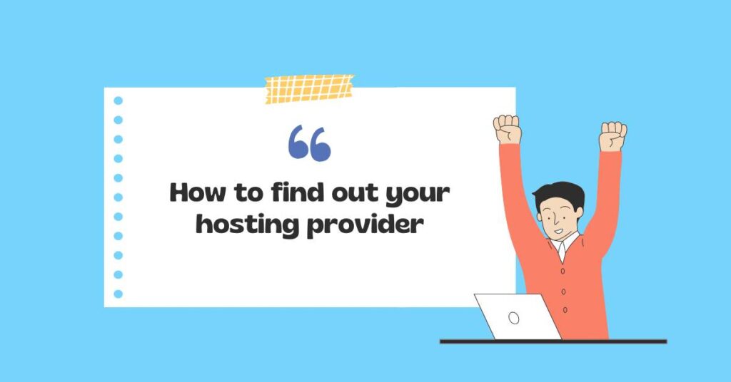 How to find out your hosting provider written in black. Light blue background with a man at a laptop