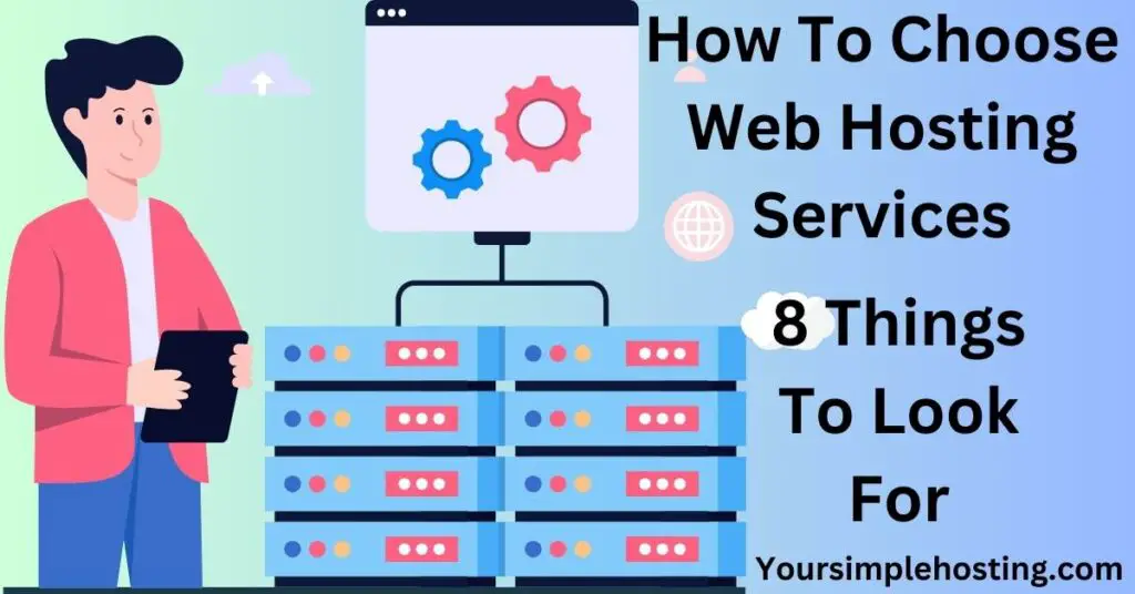 There is a man holding a tablet PC looking at servers. Written in black is How To Choose Web Hosting Services – 8 Things To Look For