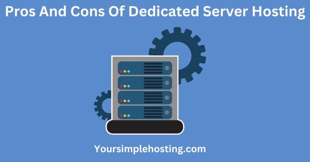 Light blue background with an image of  server. Written in white Pros and Cons of Dedicated Server Hosting