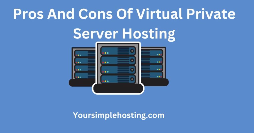 Light blue background with an image of 3 virtual servers. Written in white Pros and Cons of Virtual Private Server Hosting