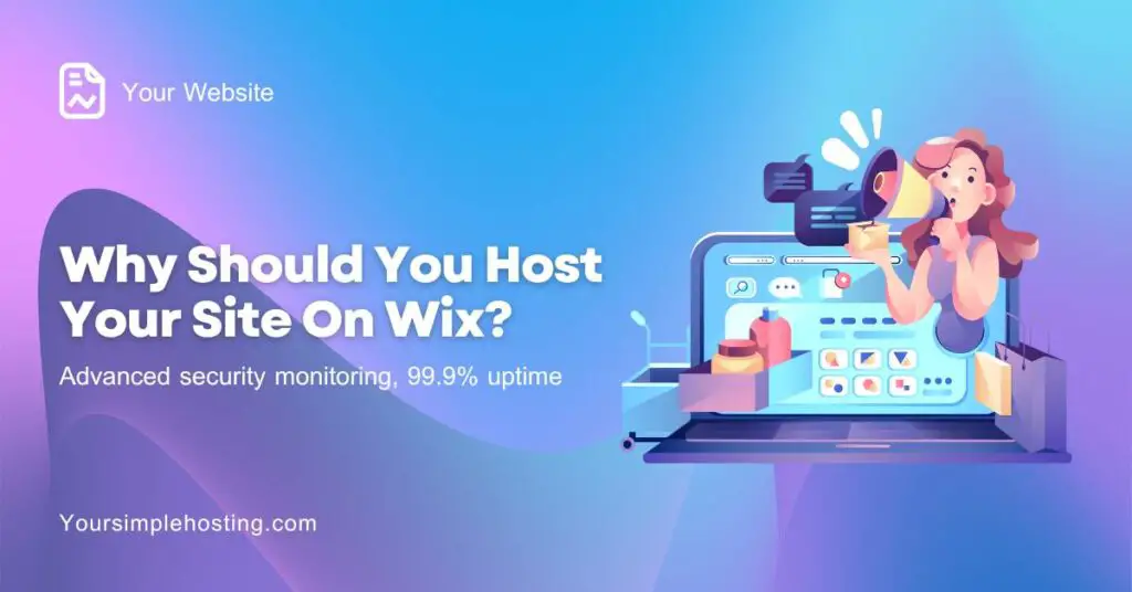 Why Should You Host Your Site On Wix, written in white. There is a cartoon character of a woman with a loudspeaker in front of a laptop.